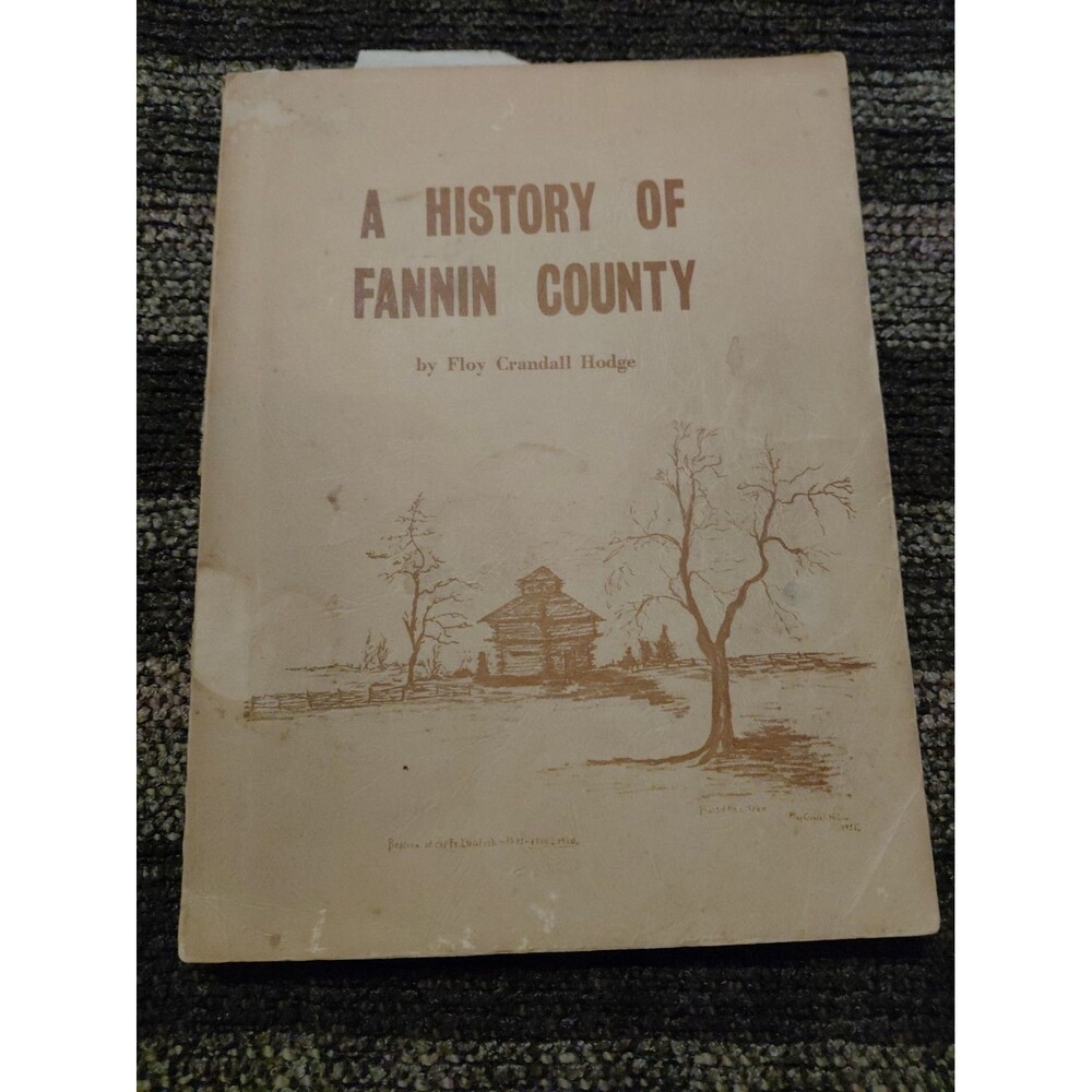 A History of Fannin County Pioneer Families Texas By Floy Crandall Hodge 1st